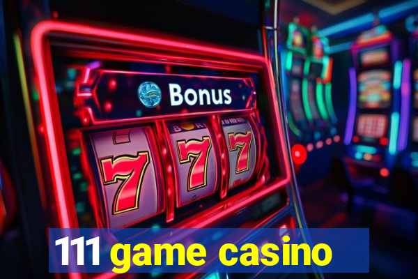 111 game casino